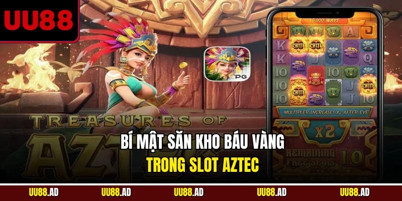 Bí mật săn kho báu vàng trong slot Aztec