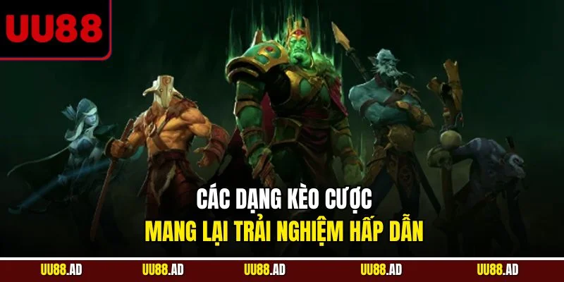 Các dạng kèo cược mang lại trải nghiệm hấp dẫn