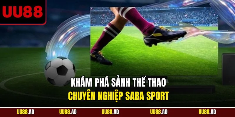 Khám phá sảnh thể thao chuyên nghiệp SABA Sport